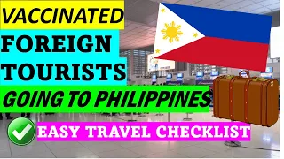 THESE ARE THE LATEST TRAVEL REQUIREMENTS FOR VACCINATED FOREIGN TOURISTS GOING TO PHILIPPINES