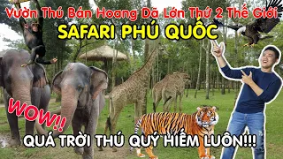 SAFARI PHÚ QUỐC - Vườn Thú Bán Hoang Dã Lớn Thứ 2 Trên Thế Giới - Quá Trời Động Vật Quý Hiếm Luôn!!!