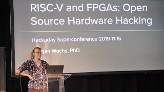 MeganWachs - Keynote RISC-V and FPGAs: Open Source Hardware Hacking