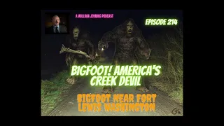 BIGFOOT! AMERICA'S CREEK DEVIL | Bigfoot near Fort Lewis Washington | Episode 214