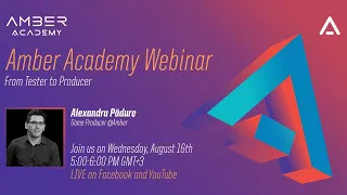 Amber Academy Webinar - From Tester to Producer