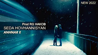RG Hakob Prod - ANHNAR E  💔 ( VIDEO VERSION ) ft SEDA HOVHANNISYAN 2022