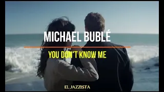 Michael Bublé - You Don't Know Me (Lyrics Ingles y Español)