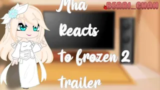 MHA reacts to Frozen 2 Trailer (Original ✨)