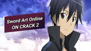 Sword Art Online on CRACK 2: The Great Speech! (1,000 Subscribers!!!!)