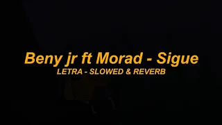 Beny jr Morad - Sigue Lyrics (Slowed + Reverb) Chill