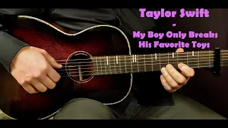 How to play TAYLOR SWIFT - MY BOY ONLY BREAKS HIS FAVORITE TOYS Acoustic Guitar Lesson - Tutorial