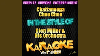 Chattanooga Choo Choo (In the Style of Glen Miller & His Orchestra) (Karaoke Version)