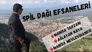 SPİL DAĞI EFSANELERİ (Manisa Tarzanı,Ağlayan Kaya,Manisa MEVLEVİHANESİ )