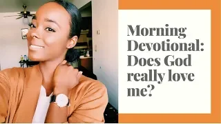 Morning Devotional:Does God really love me?