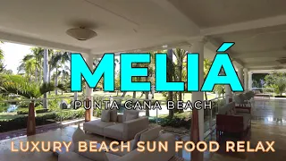 Meliá Punta Cana. Luxury. Beach. Sun. Food. Drinks. Relax.