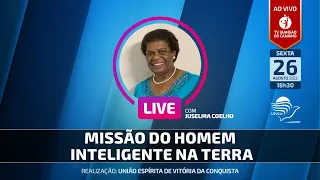 Juselma Coelho • Missão do homem inteligente na Terra