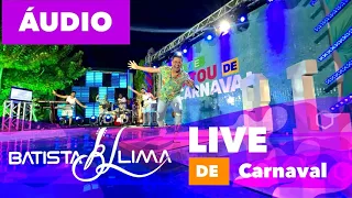 BATISTA LIMA - LIVE DE CARNAVAL (sem intervalo)