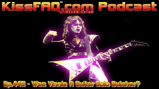 KissFAQ Podcast Ep.445 - Was Vinnie A Guitar Solo Butcher?