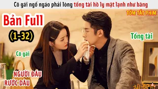 [Review Phim] Cô Gái Ngổ Ngáo Phải Lòng Tổng Tài Hồ Ly Mặt Lạnh | Chuyện Tình Yêu Dí Dỏm | Full 1-32