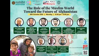 THE ROLE OF THE MUSLIM WORLD TOWARD THE FUTURE OF AFGHANISTAN