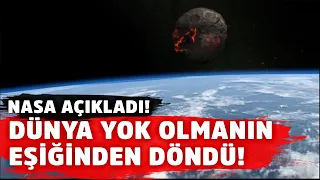 NASA'dan açıklama: Göktaşı Dünya'yı teğet geçti!