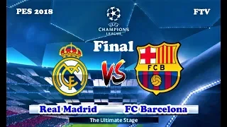 PES 2018 | FINAL UEFA Champions League | REAL MADRID vs BARCELONA | Gameplay PC