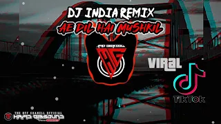 DJ India Remix Terbaru (Ae Dil Hai Mushkil) Yang Lagi Viral Di tik tok