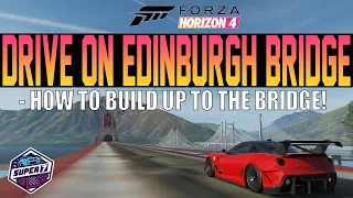 Forza Horizon 4 - How To Drive On Edinburghs BRIDGES! - Super7 Map Building