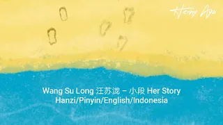 Wang Su Long 汪苏泷 – 小段 Her Story Hanzi/Pinyin/English/Indonesia