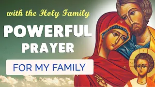 🙏 Prayer to THE HOLY FAMILY 🙏 POWERFUL PRAYER for My Family