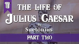 The Life of Julius Caesar by Suetonius Part Two