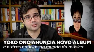 Yoko Ono anuncia novo álbum e outras notícias do mundo da música | Notícias | Alta Fidelidade