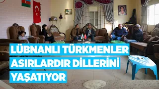 Lübnanlı Türkmenler asırlardır Türkçe konuşuyor