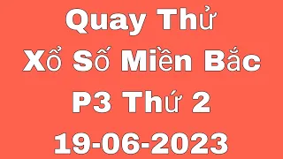 XSMB | Quay Thử Kết Quả Xổ Số Miền Bắc P3 Hôm Nay Thứ 2 Ngày 19-06-2023