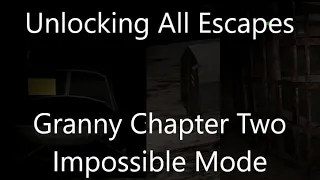 Unlocking All Escapes In Impossible Mode In Granny Chappter Two
