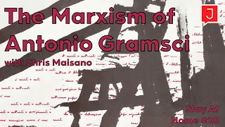 The Marxism of Antonio Gramsci and What "Hegemony" Really Means (Stay At Home #20)