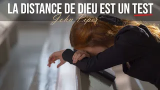 LA DISTANCE DE DIEU EST UN TEST | John Piper en francais| Traduction Maryline Orcel