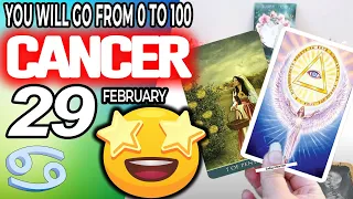 Cancer ♋LAST-MINUTE SURPRISE❗️YOU WILL GO FROM 0 TO 100🔥 horoscope for today FEBRUARY 29 2024 ♋