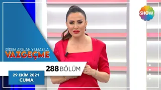 Didem Arslan Yılmaz'la Vazgeçme 288. Bölüm | 29 Ekim 2021