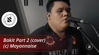 Bakit Part 2 (LIVE) Cover (c) Mayonnaise