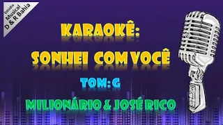 Karaokê SONHEI COM VOCÊ (Tom: G) - Milionário e José Rico