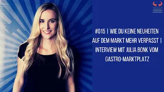 #015 Wie du keine Neuheiten auf dem Markt mehr verpasst – Interview mit Julia Bonk vom Gastro Marktp