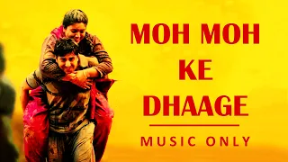 Moh Moh Ke Dhaage II Dum Laga Ke Haisha II Music only