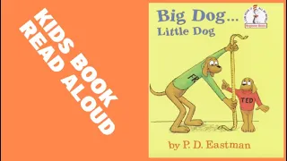Big Dog little Dog - by P. D. Eastman - Kids Book Read Aloud - Bedtime Stories for Kids
