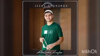 IZZAT SHUKUROV ASSALAMU ALAYKA