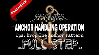 ANCHOR HANDLING OPERATION--Full steps (Drop the Anchor Pattern)--Exclusive !!