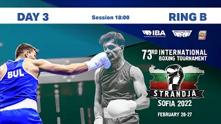 73rd International Boxing Tournament Strandja 2022 | Day 3 | Ring B | Session 18:00