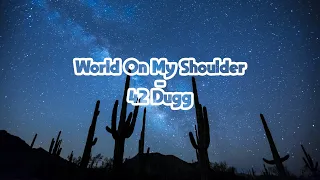 42 Dugg - World On My Shoulder | (Lyrics)