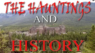 The FACTS, History And the LEGENDARY HAUNTING of The Banff Springs Hotel!!