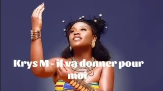 Krys M - Il va donner pour moi (lyrics/paroles)