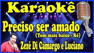 Karaokê Preciso ser amado (Acústico)(Tom mais baixo - Ré) - Zezé Di Camargo e Luciano