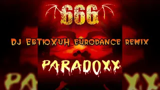 666 - Paradoxx  ( Dj ЕвТюХиН  eurodance remix ) 🎵 🎧 🔊