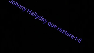 Johnny Hallyday que restera t il parole