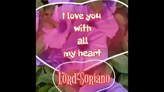 I LOVE YOU WITH ALL MY HEART (LORD SORIANO) Lyrics Marivic Alquesor